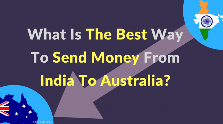 best way to send money from India to Australia, money transfer, cheap, cost