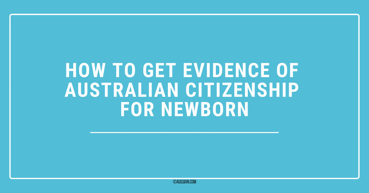 How To Get Evidence Of Australian Citizenship For Newborn